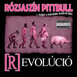 Rózsaszín Pittbull : (R)evolúció